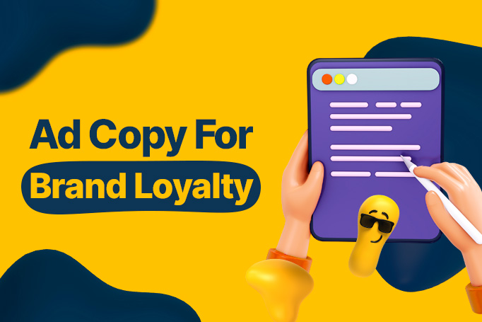 Ad Copy That Builds Brand Loyalty